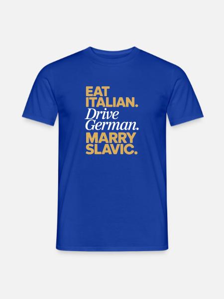 Eat Italian Drive German Marry Slavic Balkan Auto - Männer T-Shirt - Dunkelblau