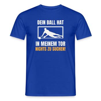 Dein Ball hat nichts zu suchen Torwart Keeper - Männer T-Shirt - Dunkelblau - Vorne - AI Model Male 178 light (178cm)