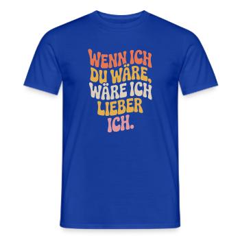 Wenn Ich Du Wäre Wäre Ich Lieber Ich Frech Angeber - Männer T-Shirt - Dunkelblau - Vorne - AI Model Male 178 light (178cm)