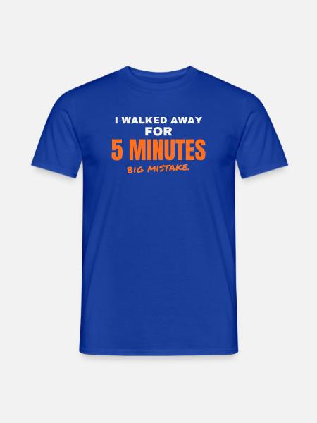 Fünf Minuten lang weggegangen - Männer T-Shirt - Dunkelblau