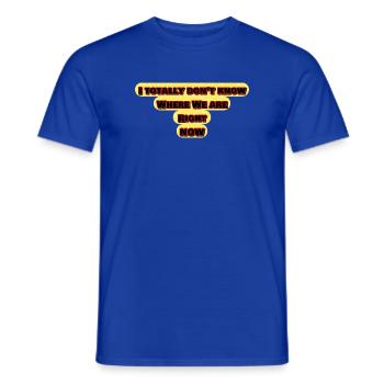 Ich weiß überhaupt nicht, wo wir sind - Männer T-Shirt - Dunkelblau - Vorne - AI Model Male 178 light (178cm)