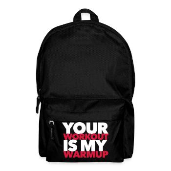 Your workout is my warmup - Fitness motivation - Rucksack - Schwarz - Vorne