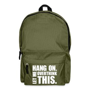 Accrochez-vous. Laisse-moi réfléchir. Penseur cadeau - Sac à dos - vert olive - Devant
