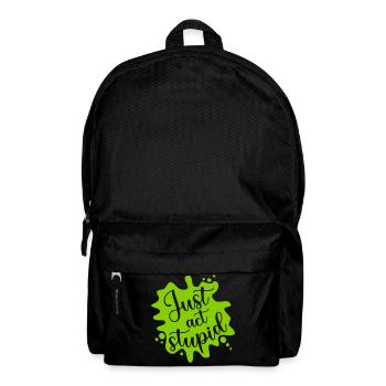 Just act stupid, stell dich dumm - Rucksack - Schwarz - Vorne