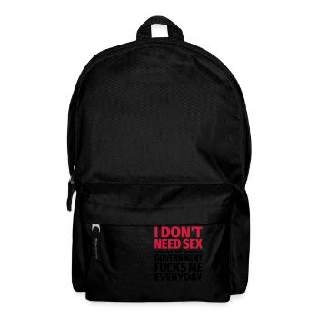 Ich brauche keinen Sex. Die Regierung fickt mich. - Rucksack - Schwarz - Vorne
