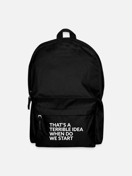 That s a terrible idea when do we start - Backpack - black