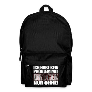 ich habe kein Problem mit Drogen nur ohne! Spruch - Rucksack - Schwarz - Vorne