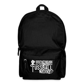 Irgendwann holt sich die Straße den Fußball zurück - Rucksack - Schwarz - Vorne