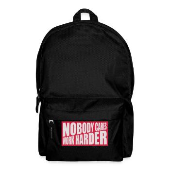nobody cares work harder - Backpack - black - Front