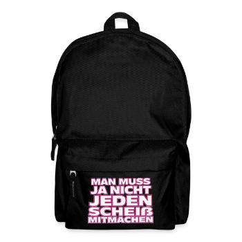 Nicht jedem Scheiß mitmachen - Rucksack - Schwarz - Vorne