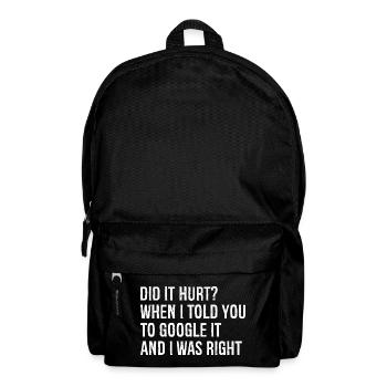 did It hurt when I told you to google It and right - Backpack - black - Front
