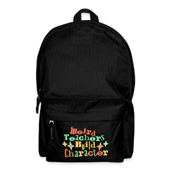 Weird Teachers Build Character Lustige Lehrer Logo - Rucksack - Schwarz - Vorne