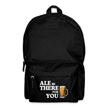 Ale Be There For You - Beer Humor - Backpack - black - Front