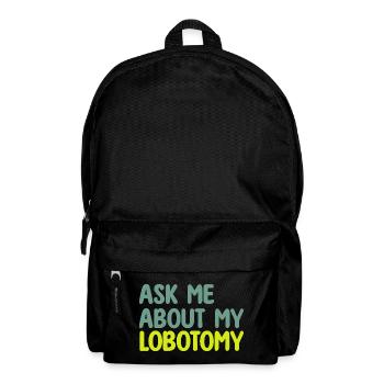 FRAGEN SIE MICH NACH MEINER LOBOTOMIE - Rucksack - Schwarz - Vorne