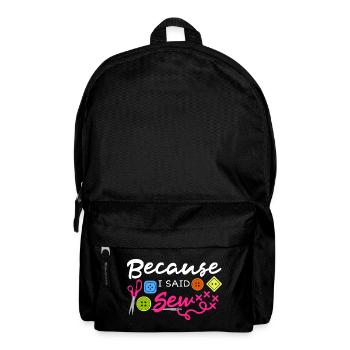 Weil ich Nähen gesagt habe - Rucksack - Schwarz - Vorne