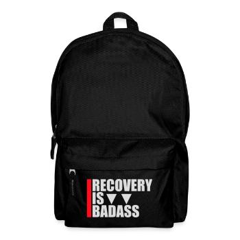 Recovery Is Badass Motivational Recovery Quote Logo - Backpack - black - Front