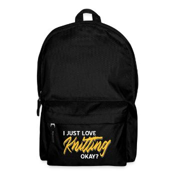 I Just Love Knitting Okay Funny Quote for Yarn - Rucksack - Schwarz - Vorne
