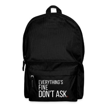 Alles ist in Ordnung. Frag nicht, witzig, sarkastisch. - Rucksack - Schwarz - Vorne