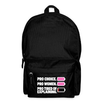 Pro Choice Pro Women Pro Tired Of Explaining - Rucksack - Schwarz - Vorne