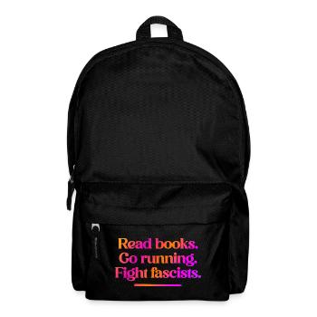 Lisez des livres. Allez courir. Combattez les fascistes. - Sac à dos - noir - Devant