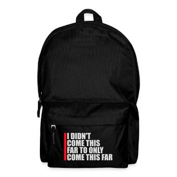 I Didn't Come This Far To Only Come This Far Motto - Rucksack - Schwarz - Vorne