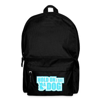 Hold On I See A Dog Hund Lustig Abgelenkt Spruch - Rucksack - Schwarz - Vorne