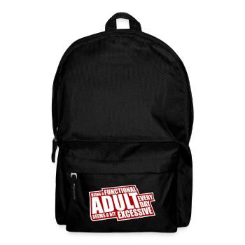 Being A Functional Adult Every Day Seems Excessive - Backpack - black - Front
