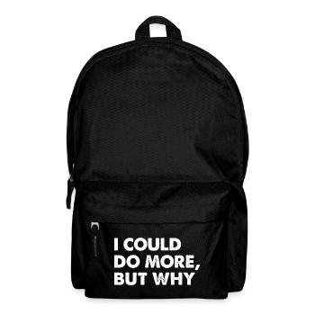 Ich Könnte Mehr, Aber Warum - Rucksack - Schwarz - Vorne