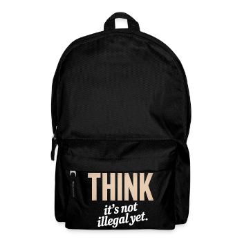 Think, It's not illegal yet - Funny Quote T-Shirt - Rucksack - Schwarz - Vorne
