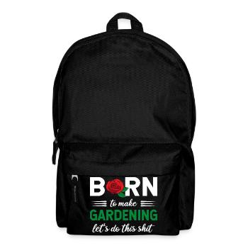 Born To Make Gardening Let's Do This Graphic - Backpack - black - Front