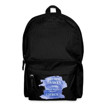 Wer nicht danken kann, kann auch nicht lieben - Rucksack - Schwarz - Vorne