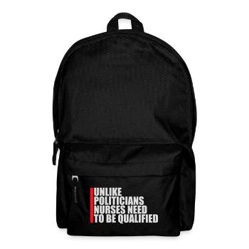Unlike Politicians Nurses Need To Be Qualified - Backpack - black - Front
