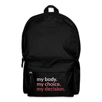 my body. my_choice. my_decision. - Rucksack - Schwarz - Vorne