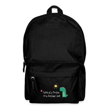 Échoué en tant que personne – Je suis un dinosaure maintenant - Sac à dos - noir - Devant
