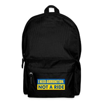 I need ammunition not a ride - Backpack - black - Front