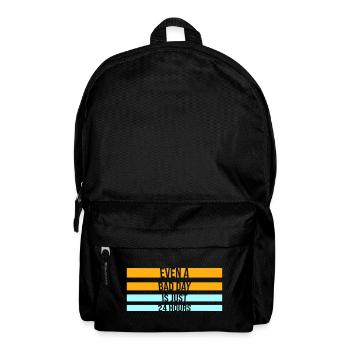 Even A Bad Day Is Just 24 Hours Motivierend Spruch - Rucksack - Schwarz - Vorne