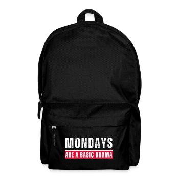 Mondays are a basic drama. Funny Monday saying - Backpack - black - Front