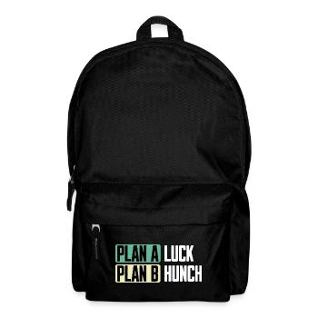 Plan A Luck Plan B Hunch Lustiger Spruch - Rucksack - Schwarz - Vorne
