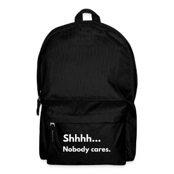 Shhhh... Nobody Cares - Funny Sarcastic Quote - Backpack - black - Front