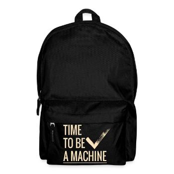 Time to be a machine - Backpack - black - Front
