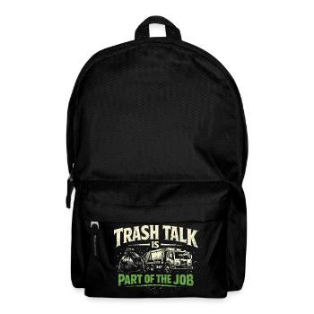 Trash Talk is part of it | Garbage Collection, Humor - Backpack - black - Front