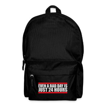 Even A Bad Day Is Just 24 Hours Motivierend Spruch - Rucksack - Schwarz - Vorne