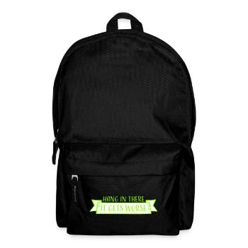 Hang In There It Gets Worse Funny Fun Saying - Backpack - black - Front