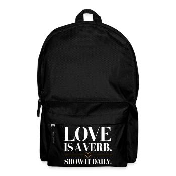 Love Is A Verb. Show It Daily. Romantic saying - Backpack - black - Front