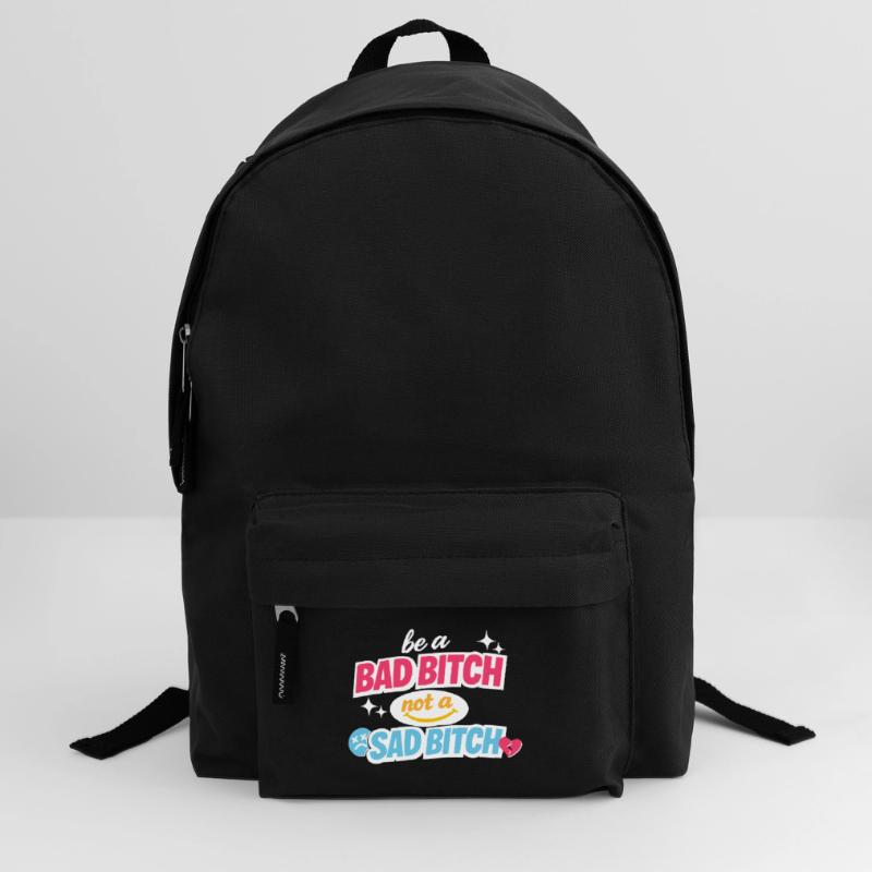 Be A Bad B*tch Not A Sad B*tch Statement Backpack