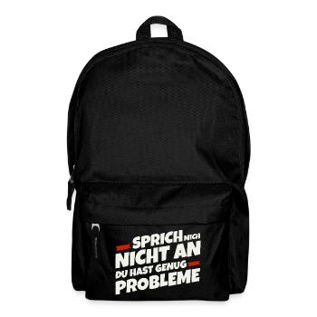 Sprich mich nicht an, du hast genug Probleme - Rucksack - Schwarz - Vorne