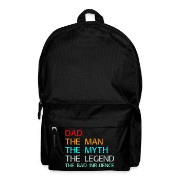 Dad The Man The Myth The Legend The Bad Influence - Backpack - black - Front