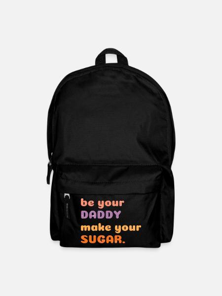 Be Your Daddy Make Your Sugar Funny Motivational - Backpack - black