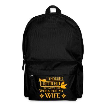 I Thought I Retired But Now Work For Wife Spruch - Rucksack - Schwarz - Vorne