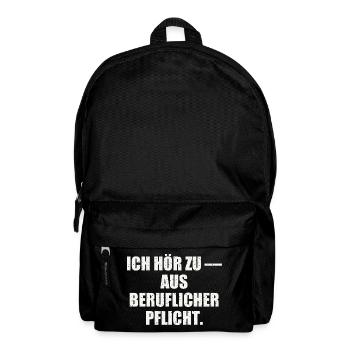 ICH HÖR ZU — AUS BERUFLICHER PFLICHT - Rucksack - Schwarz - Vorne